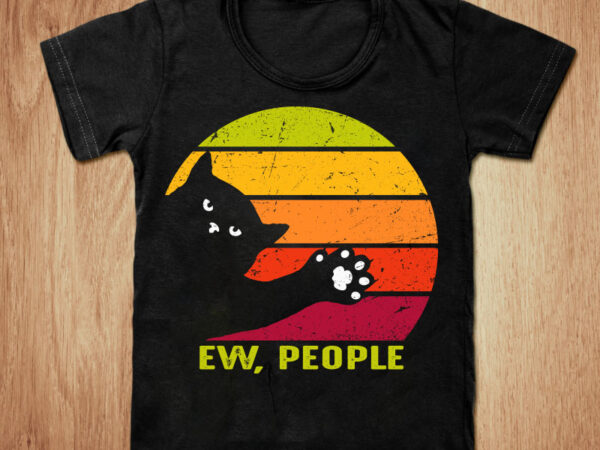 Ew, people t-shirt design, ew, people shirt, people shirt, cat t shirt, cartoon cat tshirt, funny cat tshirt, we, people sweatshirts & hoodies