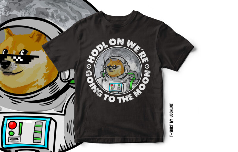 HODL ON We’re going to the moon – Dogecoin Cryptocurrency t-shirt design
