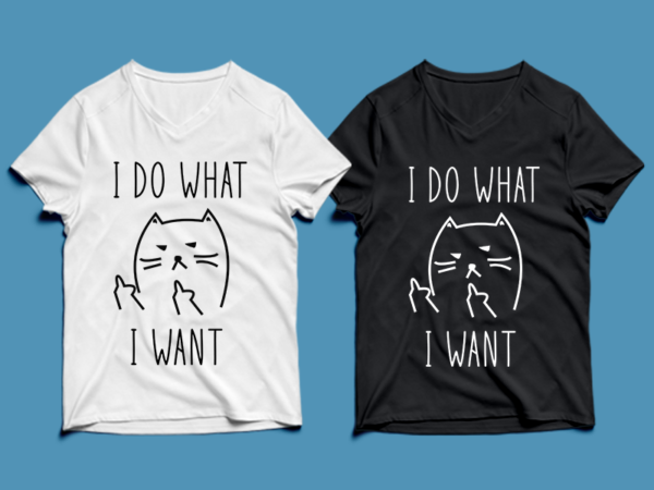 I do what i want – cat t-shirt design , cat tshirt design , cat t shirt design , cat svg ,cat eps, cat ai , cat png