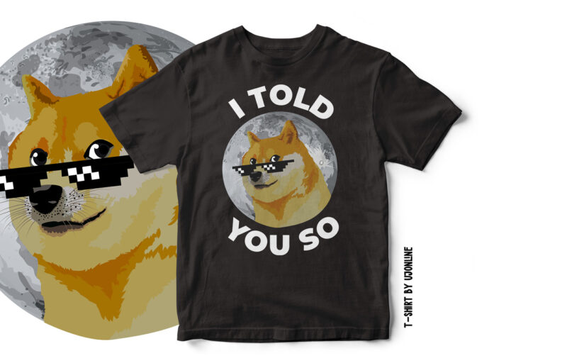 I Told You so DogeCoin T-Shirt Design