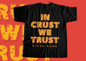 IN CRUST WE TRUST – Pizza – T shirt design