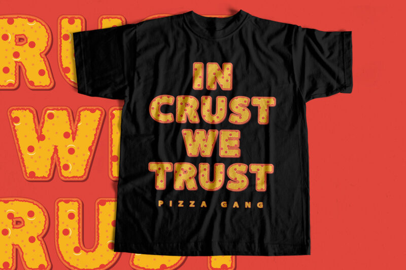 IN CRUST WE TRUST – Pizza – T shirt design