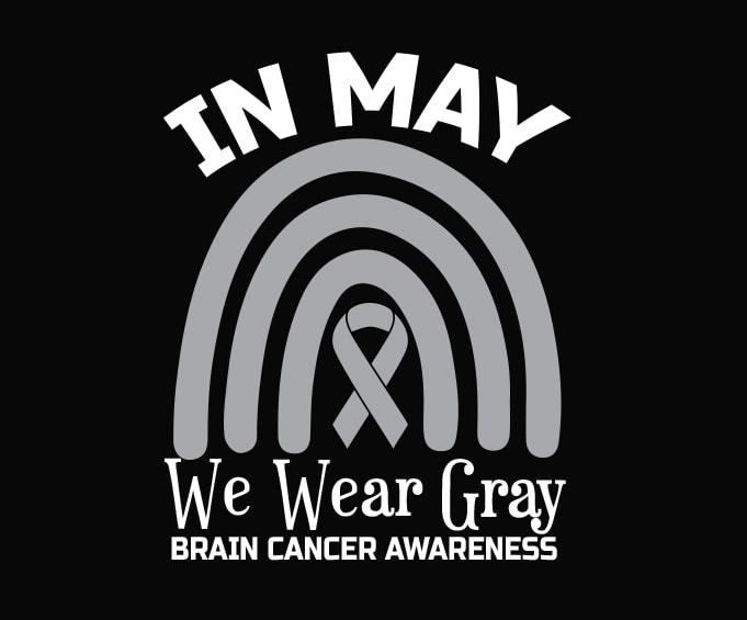 In May We Wear Gray svg, Brain Cancer Rainbow Awareness png,Brain Cancer Rainbow Awareness Month, cancer, awareness, brain, fight, ribbon, grey, tumor, wear, support, want, breast, statement, survivor, family, raise,