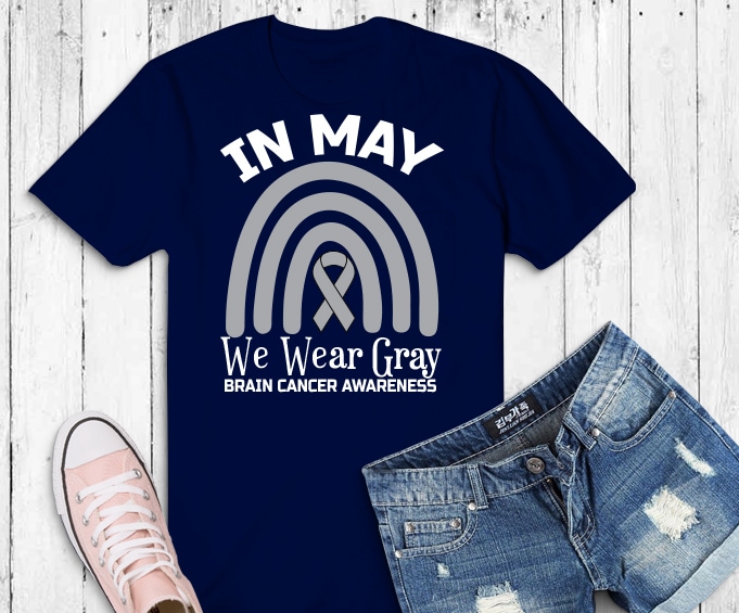 In May We Wear Gray svg, Brain Cancer Rainbow Awareness png,Brain Cancer Rainbow Awareness Month, cancer, awareness, brain, fight, ribbon, grey, tumor, wear, support, want, breast, statement, survivor, family, raise,