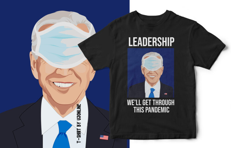 JOE Biden Portrait – We will get through this Pandemic – T-Shirt Design