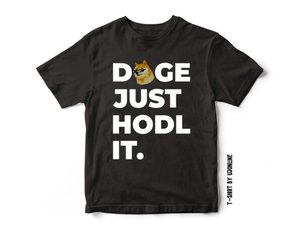 Just hodl it dogecoin t shirt design for sale