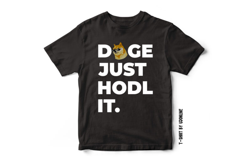 Just Hodl It DogeCoin T shirt design for sale