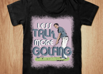 LESS TALK MORE GOLFING t-shirt design, Golfing shirt, Golfing play shirt, Funny Golfing tshirt, Golfing sweatshirts & hoodies