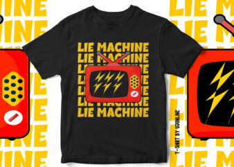 LIE Machine – Media Lies TV Lies- T-Shirt design