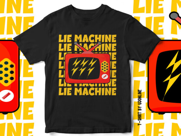 Lie machine – media lies tv lies- t-shirt design