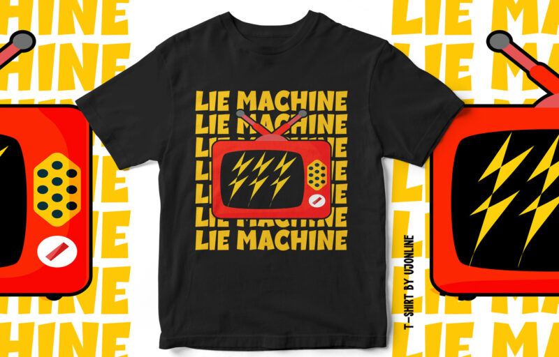 LIE Machine – Media Lies TV Lies- T-Shirt design
