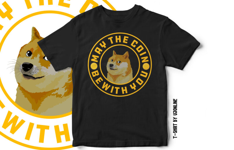 May The Coin Be With You – T-Shirt Design – Crypto Currency Design – DogeCoin