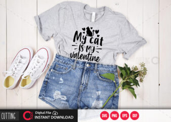 My cat is my valentine SVG DESIGN,CUT FILE DESIGN