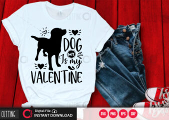 My dog is my valentine SVG DESIGN,CUT FILE DESIGN