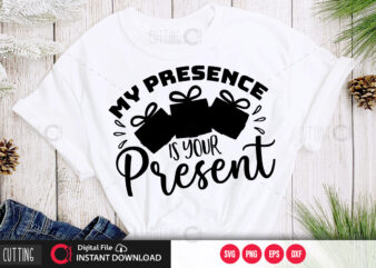 My presence is your present SVG DESIGN,CUT FILE DESIGN
