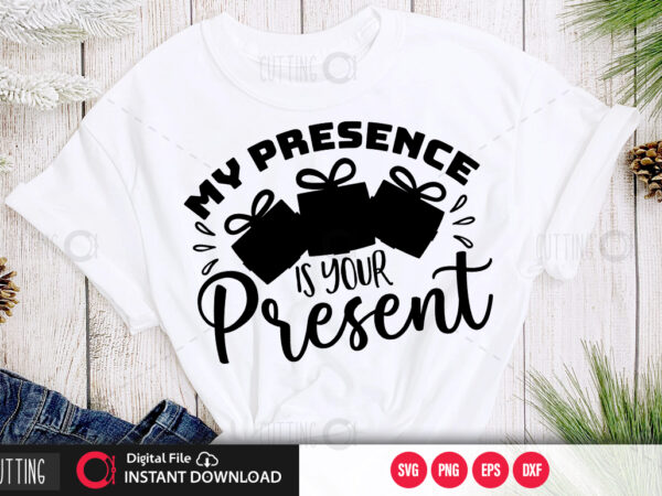 My presence is your present svg design,cut file design