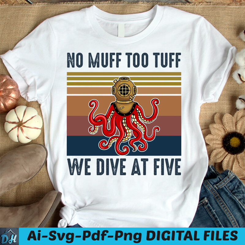 No muff too tuff we dive at five t-shirt design svg, Drive helmet shirt, Octopus shirt, Headpiece tshirt, Funny Helmet tshirt, Helmet sweatshirts & hoodies