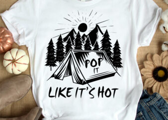 Pop it like it’s hot t-shirt design, Camping shirt, Camper shirt, Mountain tshirt, Adventure tshirt, Funny Camping tshirt, Camping sweatshirts & hoodies