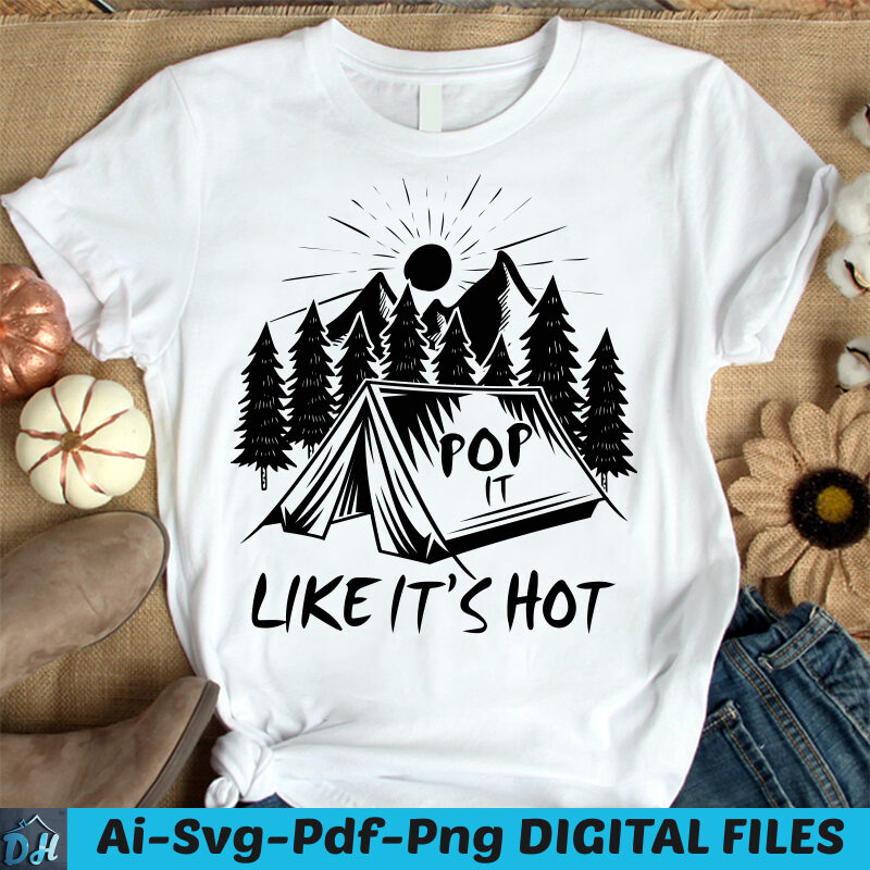Pop it like it’s hot t-shirt design, Camping shirt, Camper shirt, Mountain tshirt, Adventure tshirt, Funny Camping tshirt, Camping sweatshirts & hoodies
