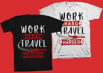 Work Hard Travel Harder t shirt design – Motivational quote svg png, Motivational quotes T shirt design for sale