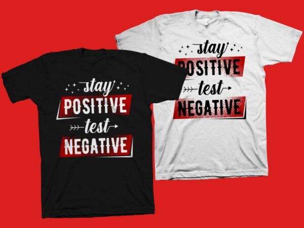 Stay positive test negative t shirt design – funny motivational quotes for t shirt design sale