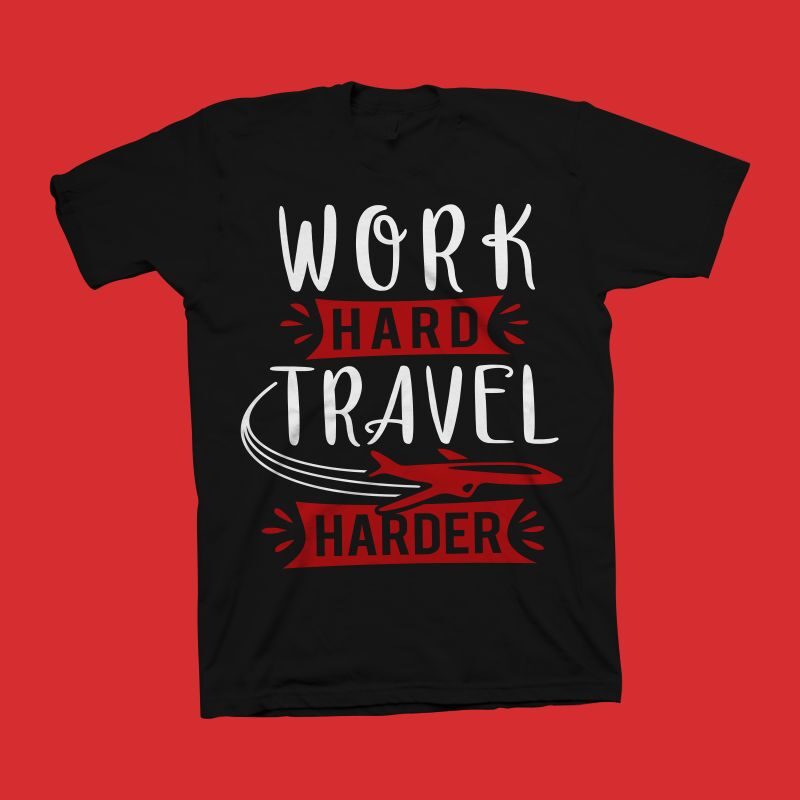 Work Hard Travel Harder t shirt design – Motivational quote svg png, Motivational quotes T shirt design for sale