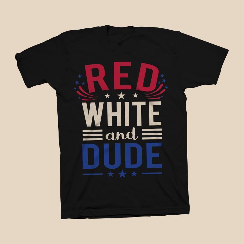 Red White and Dude t shirt design, Red white and blue shirt design, 4th of july svg, veteran svg, veterans t shirt design, Happy Independence Day 4th of July lettering