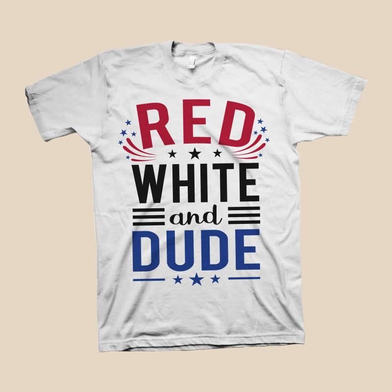 Red White and Dude t shirt design, Red white and blue shirt design, 4th of july svg, veteran svg, veterans t shirt design, Happy Independence Day 4th of July lettering