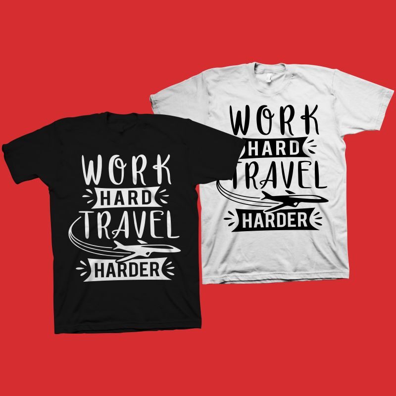 Work Hard Travel Harder t shirt design – Motivational quote svg png, Motivational quotes T shirt design for sale