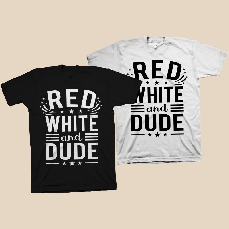 Red White and Dude t shirt design, Red white and blue shirt design, 4th of july svg, veteran svg, veterans t shirt design, Happy Independence Day 4th of July lettering