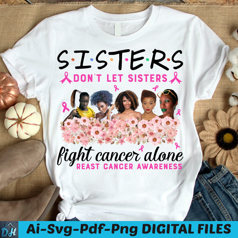 SISTERS don’t let sisters fight cancer alone t-shirt design, Sisters shirt, Sister shirt, Cancer tshirt, Funny Sisters tshirt, Cancer sweatshirts & hoodies