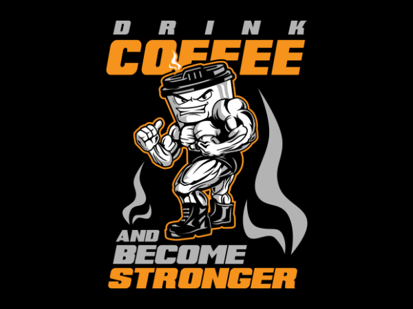 Stronger cofee t shirt template vector