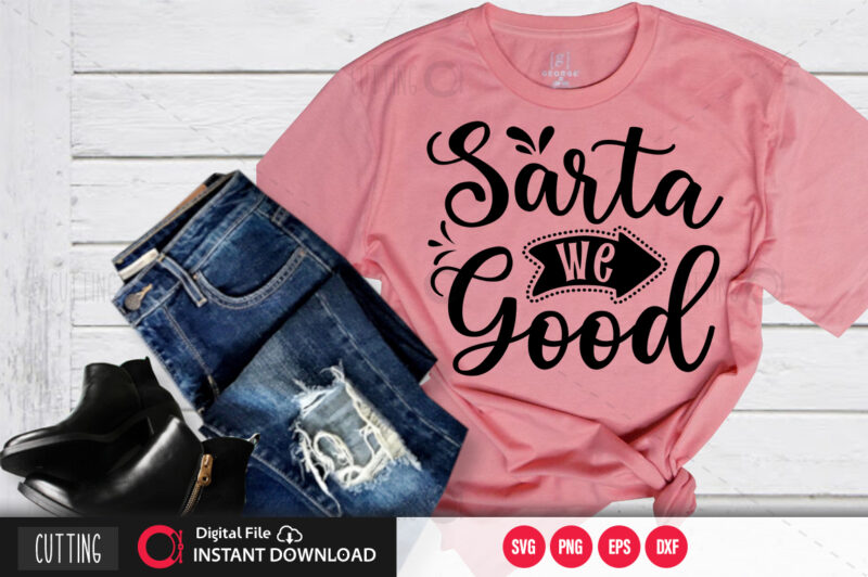 Sarta we good SVG DESIGN,CUT FILE DESIGN