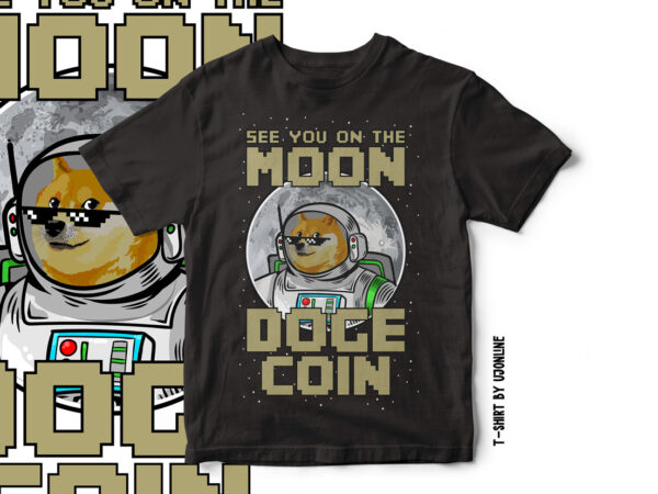See you on the moon DogeCoin Cryptocurrency t shirt design See you on the moon DogeCoin Cryptocurrency t shirt design