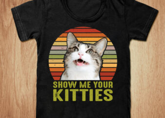 Show me your kitties t-shirt design, Kitties shirt, Cat shirt, Cartoon cat tshirt, Funny Cat tshirt, Cat kitties sweatshirts & hoodies