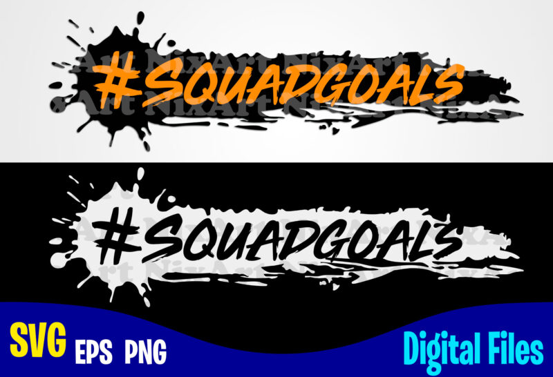 #Squadgoals, Squadgoals svg, Funny shirt design svg eps, png files for cutting machines and print t shirt designs for sale t-shirt design png
