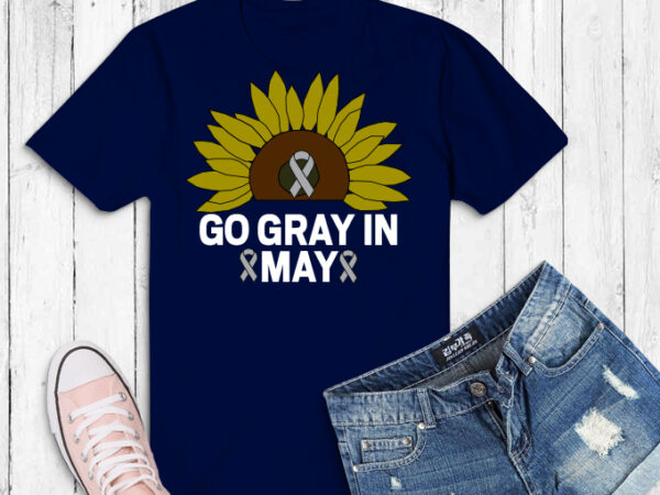 Sunflower go gray in may svg, brain cancer rainbow awareness png,brain cancer rainbow awareness month, cancer, awareness, brain, fight, ribbon, grey, tumor, wear, support, want, breast, statement, survivor, family, raise, t shirt template vector