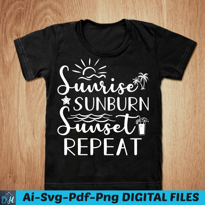 Sunrise sunburn sunset repeat t-shirt design, Summer shirt, Sunrise ...