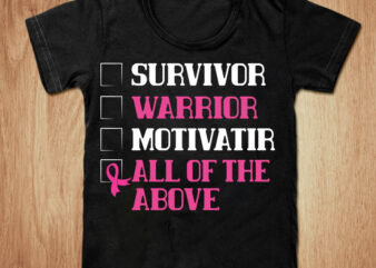 Survivor warrior motivatir all of the above t-shirt design, Survivor shirt, Marrior shirt, Motivatir tshirt, Cancer t shirt, Funny Survivor warrior motivatiro tshirt, Survivor warrior motivatir sweatshirts & hoodies