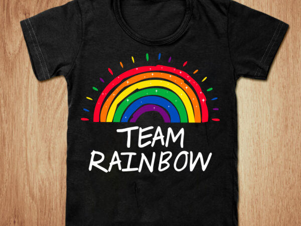 Team rainbow t-shirt design svg, rainbow t shirt, pride day shirt, gay pride t shirt, pride flag stripe t shirt, pride day rainbow svg, funny rainbow tshirt, pride sweatshirts &