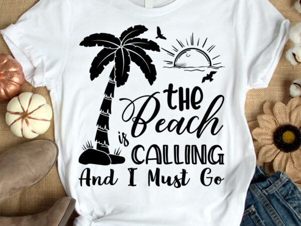 Beach Vacation Beach Trip Shirt Beach Shirts Beach Day Tshirt Beach Summer Shirt Beach is Calling and I Must Go Shirt Vacation Shirt