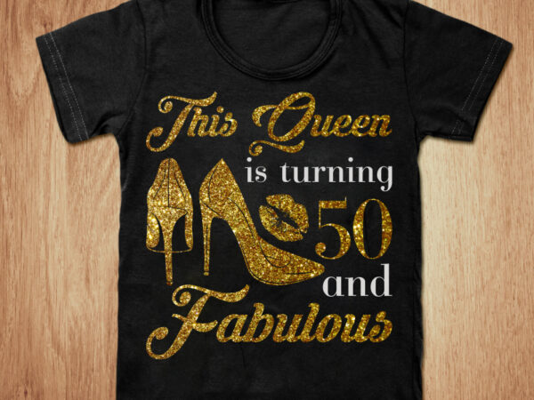 This queen is turing 50 and fabulous t-shirt design, queen shirt, fabulous shirt, queen turing 50 tshirt, funny queen tshirt, queen sweatshirts & hoodies