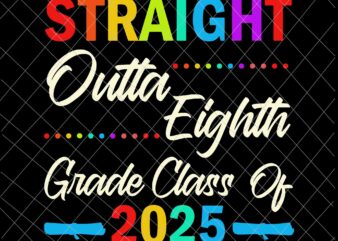 Straight Outta 8th Grade Class of 2025 Graduation Svg, Graduation Svg, Last Day Of School Svg t shirt template vector