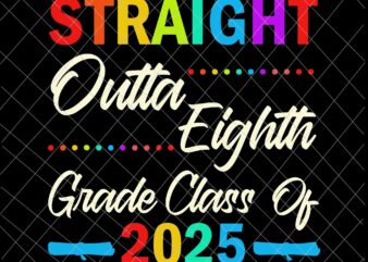 Straight Outta 8th Grade Class of 2025 Graduation Svg, Graduation Svg, Last Day Of School Svg