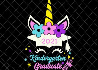 Unicorn 2021 Graduate Svg, Unicorn Kindergarten Graduation Svg, Last Day Of School Svg
