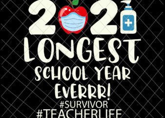 The Longest School Year Ever 2021 Svg, Survivor Svg, Teacherlife Svg, Last Day Of School Svg