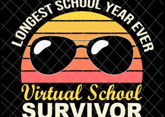 Longest School Year Ever Svg, I Survived Virtual School 2021 Svg, Last Day Of School Svg t shirt vector graphic