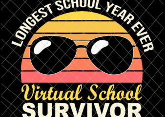 Longest School Year Ever Svg, I Survived Virtual School 2021 Svg, Last Day Of School Svg