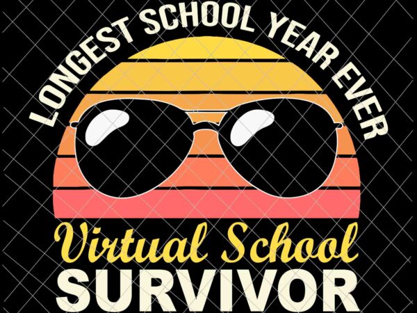 Longest school year ever svg, i survived virtual school 2021 svg, last day of school svg t shirt vector graphic