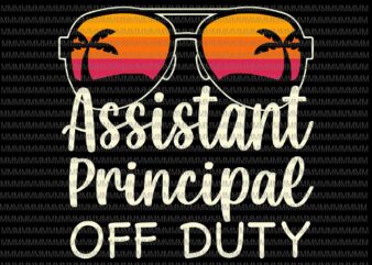 Assistant Principal Off Duty Svg, Assistant Principal Off Duty Sunglasses Beach Sunset Svg, Teacher Off Duty Svg, Teacher Life Svg t shirt vector